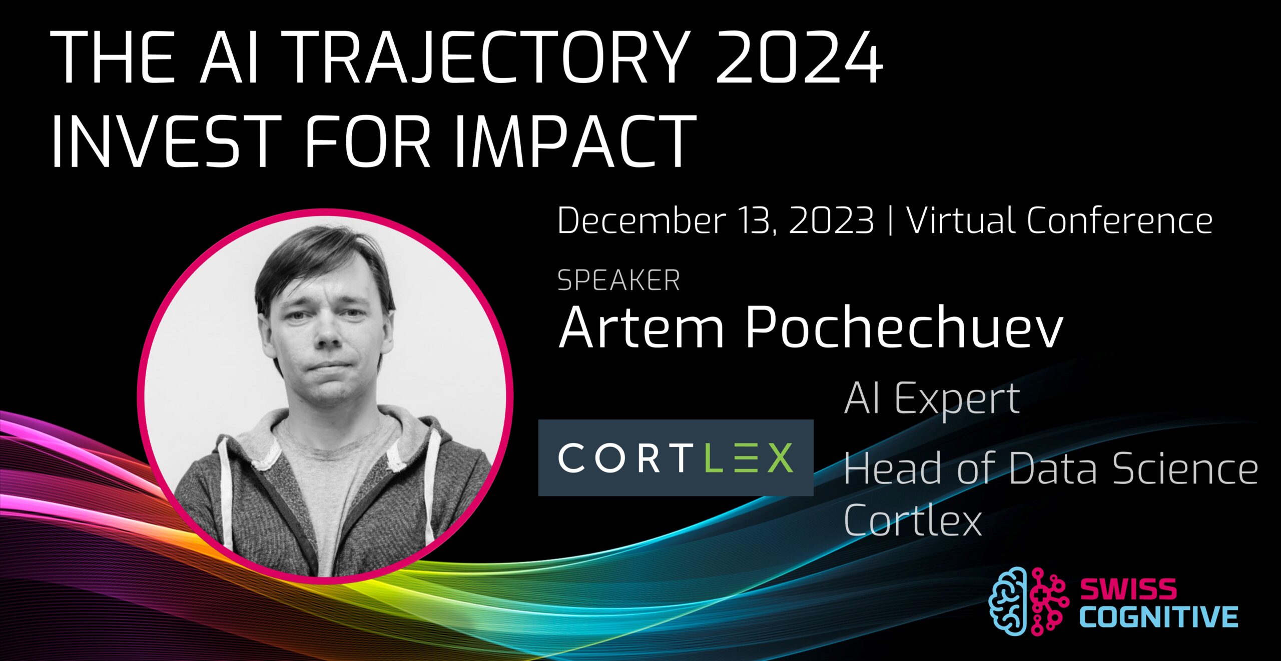 Artem Pochechue_The_AI_Trajectory_2024_SwissCognitive_World-Leading_AI_Network